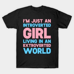 I'm Just An Introverted Girl Living In An Extroverted World T-Shirt